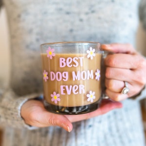 Best Dog Mom Ever Coffee Mug, Dog Mom Clear Coffee Mug, Mother's Day Gift for Dog Mom, Dog Mama Gift, Dog Mom Mug, Glass Coffee Cup
