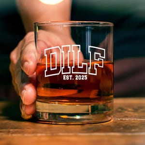DILF Est Whiskey Glass, Funny DILF Mug, Father&#39;s Day Gift for Dad, New Dad Gift, Dad Birthday Gift, Dad to be, Gifts for Husband