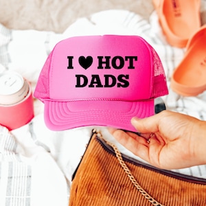 I Love Hot Dads Trucker Hat - Funny Trucker Hats