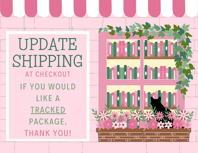 Peut inclure: Illustration rose et blanche d'une devanture de magasin avec une enseigne indiquant "UPDATE SHIPPING AT CHECKOUT IF YOU WOULD LIKE A TRACKED PACKAGE. THANK YOU!". Une fen&ecirc;tre montre des livres et un chat noir.