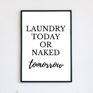 Laundry Today or Naked Tomorrow print