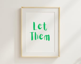 Let Them Print, Printable Wall Art, Home Decor Wall Art,  Instant Digital Download, Positive Vibes Art, Prints, Green