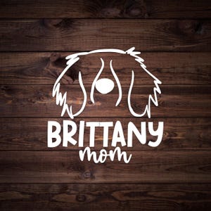 Brittany Spaniel Dog Mom Vinyl Car Window Decal