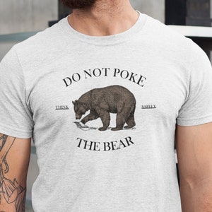 Do Not Poke The Bear T-shirt, Bear shirt, Funny Bear Shirt, Wilderness shirt, Nature shirt, Nature Lover Shirt, Hiking Shirt, Camping Shirt