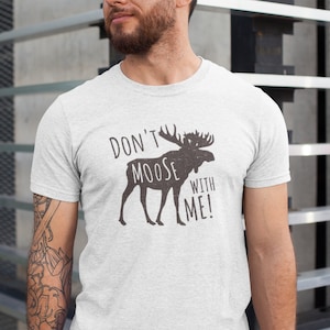 Don&#39;t Moose With Me Short-Sleeve Unisex T-Shirt, Moose T-shirt, Funny Moose shirt, Camping shirt, Hiking Shirt, Gifts for them,