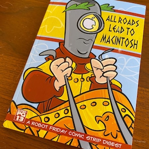 All Roads Lead To Macintosh - A Robot Friday Comic Strip Collection | Geeky Laughs Await!