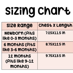 May include: A sizing chart for baby clothes, showing chest and length measurements in inches for newborn, 6 months, and 12 months sizes.