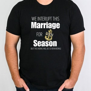 Navy Chief Season shirt Military Spouse, Chief Season shirt, We Interrupt this Marriage for Chief Season Shirt