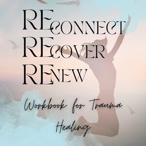 RECONNECT, RECOVER, RENEW: A Workbook for Trauma Healing