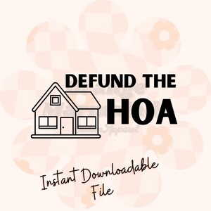 Defund the HOA png, hoa png, png, popular png files, png for sublimation, funny png, defund the HOA png file for sublimation, HOA humor png