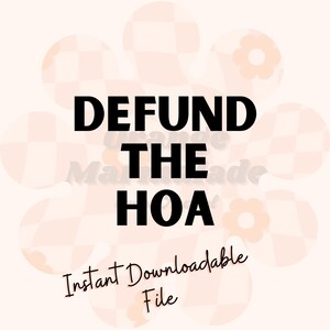 Defund the HOA png, hoa png, png, popular png files, png for sublimation, funny png, defund the HOA png file for sublimation, HOA humor png