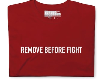 Remove Before Fight joke novelty T-Shirt