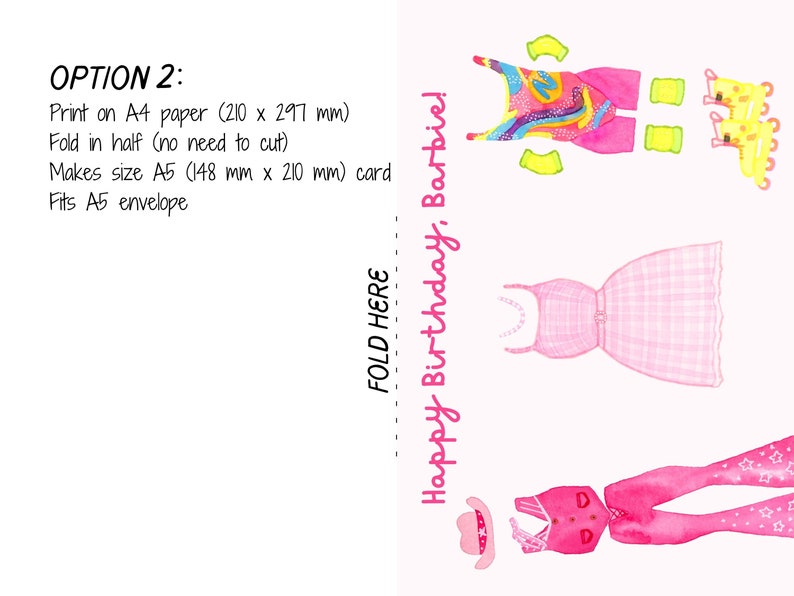 May include: A printable card with instructions to fold a piece of A4 paper in half to create a card. The card features a variety of pink and yellow clothing items, including a dress, a top, pants, and shoes. The text "Happy Birthday, Barbie!" is written on the right side of the card.