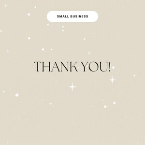 May include: A beige background with white star and dot accents. The words "THANK YOU!" are in a serif font. Above the words is a white rounded rectangle with the words "SMALL BUSINESS".