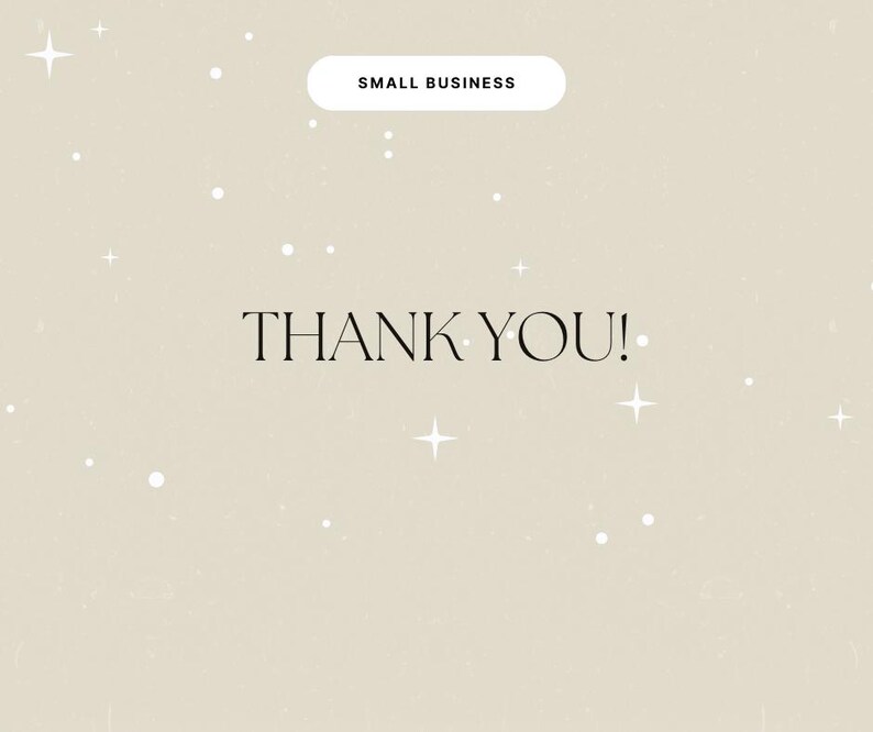 May include: A beige background with white star and dot accents. The words "THANK YOU!" are in a serif font. Above the words is a white rounded rectangle with the words "SMALL BUSINESS".