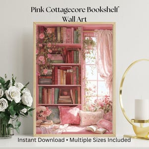 May include: Pink Cottagecore Bookshelf Wall Art print. The framed artwork depicts a cozy bookshelf scene with pink and red books, flowers, and a window with curtains. The text "Instant Download &bull; Multiple Sizes Included" is at the bottom.