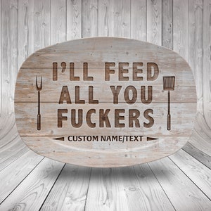 Funny I'll Feed All You Fuckers Serving Platter For Dad, Personalized Father's Day Gift, BBQ Grilling Plate, Barbecue Platter For Dad