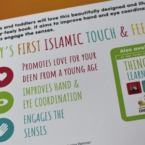 May include: A book cover with the title "BABY'S FIRST ISLAMIC TOUCH & FEEL BOOK" in green and yellow. The cover also includes the text "PROMOTES LOVE FOR YOUR DEEN FROM A YOUNG AGE" and "IMPROVES HAND & EYE COORDINATION". A green sticker says "THINGS TO LEARN & SEE".