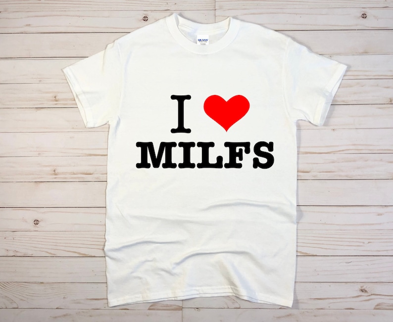 I Love MILFS Shirt, I Heart MILFS Shirt, MILF Shirt, I Heart Hot Moms Shirt, I Love Hot moms Shirt, Funny Shirt, Joke Shirt, Satire Shirt 