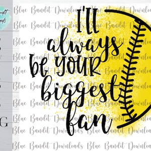 Softball Png, biggest fan digital download, I’ll always be your biggest fan
