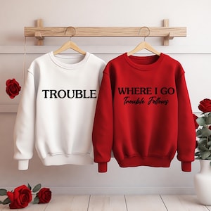 Trouble Shirt, Funny Couple Shirt, Funny Matching Shirt, Funny Relationship Shirt