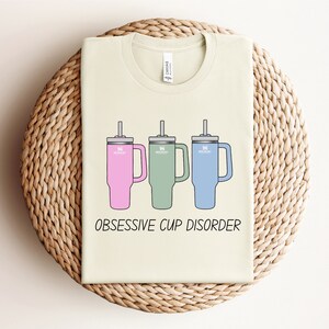 Obsessive Cup Disorder Shirt