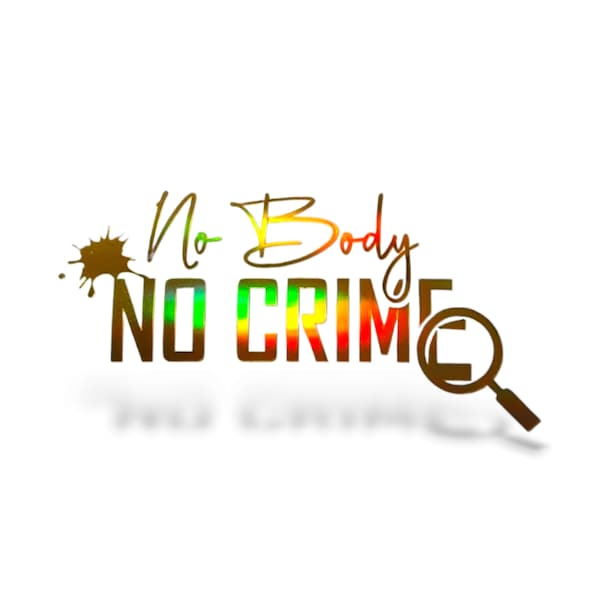 No Body, No Crime ( True Crime Decal, Sticker)