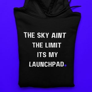 Sky Is Not The Limit Hoodie