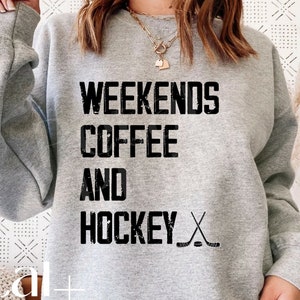 Weekends Coffee and Hockey Sweatshirt Hockey Mom Sweatshirt