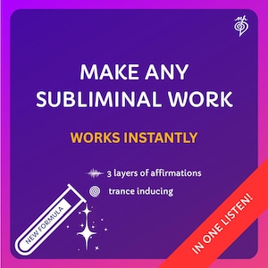 May include: A purple square graphic with white text reading MAKE ANY SUBLIMINAL WORK and WORKS INSTANTLY in yellow. It features a test tube labeled NEW FORMULA, a 3 layers of affirmations icon, a trance inducing icon, and a red banner saying IN ONE LISTEN!