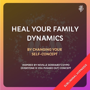 Puede incluir: Un gráfico cuadrado con un fondo degradado de morado oscuro a negro con texto blanco que dice HEAL YOUR FAMILY DYNAMICS BY CHANGING YOUR SELF-CONCEPT. Debajo hay una referencia a Neville Goddard y una banda diagonal roja que dice SUBLIMINAL HYPNOSIS.