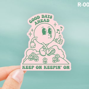 Good Days Ahead Sticker, Cute Sticker, Retro Waterproof Sticker, Keep on Keepin On Water Bottle Sticker, Happy Face Laptop Sticker, R-003B