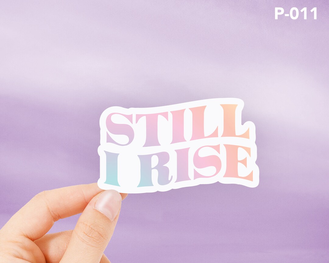 Still I Rise Sticker, Cute Stickers, Danish Pastel Waterproof, Maya ...