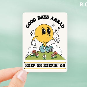 Good Days Ahead Sticker, Cute Sticker, Retro Waterproof Sticker, Keep on Keepin On Water Bottle Sticker, Happy Face Laptop Sticker, R-021