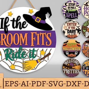 May include: A Halloween-themed wooden sign with the phrase "If the Broom Fits Ride it" in orange and green lettering, a witch's hat, and a broom. Additional round signs with Halloween phrases and graphics are also shown.