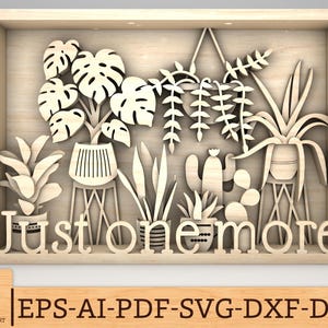 Multilayer Just one more Houseplants Art svg, Potted and Hanging plants svg, 10 layer art piece, Laser cut files, Glowforge svg files