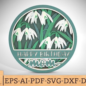 Multilayer Schneeglöckchen Happy Birthday Mom Art svg, Schneeglöckchen svg, 3D Layered Schneeglöckchen svg, 6 Layer Art Piece für Glowforge, Laser cut Dateien
