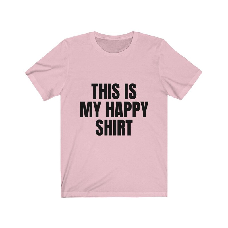 this is my happy shirt