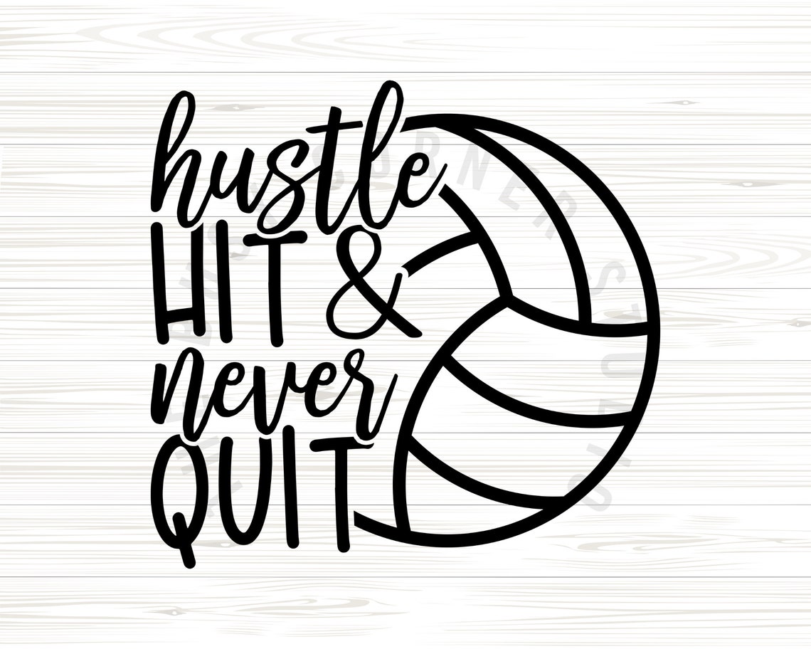 Hustle Hit and Never Quit Volleyball Digital Download Svg Png - Etsy