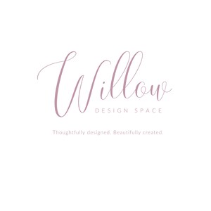 May include: A logo for a design company called "Willow Design Space". The logo is in a cursive font and the text "Thoughtfully designed. Beautifully created." is below the logo.