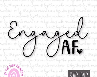 Engaged AF SVG PNG , decal design, Bride clipart, Wedding, Bridal party, Bachelorette, t shirt design