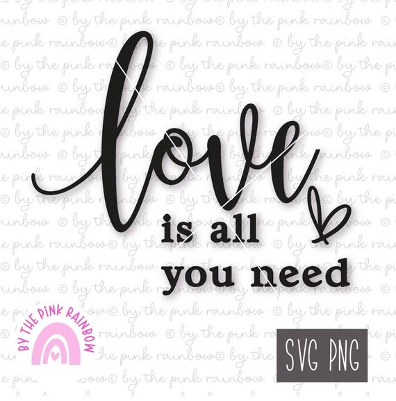 Love is All You Need SVG PNG Love SVG Love Cut File Love Etsy