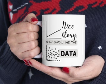 Show Me the Data Coffee Mug | Data Scientist Gift | Engineer Humor | Desk Decor | Gift for Coworker, Work Teams, Researcher, Boss, manager