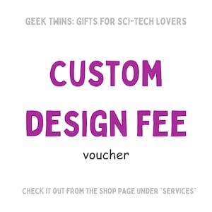 Puede incluir: Texto morado sobre fondo blanco que dice "CUSTOM DESIGN FEE voucher" con el texto "GEEK TWINS: GIFTS FOR SCI-TECH LOVERS" en la parte superior y "CHECK IT OUT FROM THE SHOP PAGE UNDER "SERVICES"" en la parte inferior.