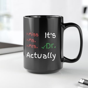 Graduation Gifts for Her - PHD Graduation Gift, PHD Gift, Doctor Mug - Celebrate Dr. Title funny graduation mug gift for student
