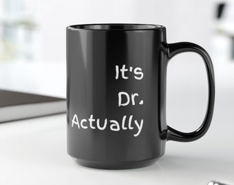 It's Dr Actually Phd Graduation Gift Phd Gift Phd Student Gift New Doctor Gift Medical Student Gift Phd Graduate Gift for Her New Dr Gift