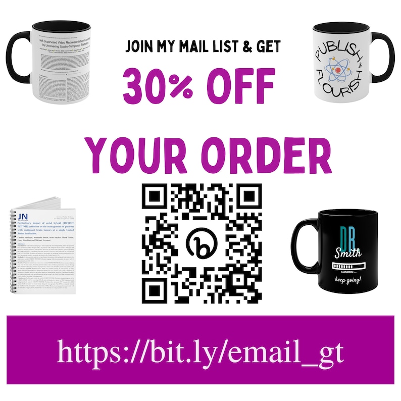May include: A pink and white graphic with the text "JOIN MY MAIL LIST & GET 30% OFF YOUR ORDER" and a QR code. The text "https://bit.ly/email_gt" is also included. The graphic features images of mugs with different designs.