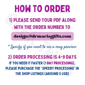 May include: Pink and white text on a white background with instructions on how to order a custom mug. The text says "HOW TO ORDER" and includes the email address "design@drmariagifts.com".