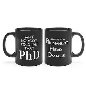 PhD Graduation Gift, Phd permanent head damage Mug, PHD Student Gift, New Phd, Dr Mug, Medical School Doctorate Gift, Doctor Mug 2022