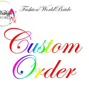 May include: White background with the words "Custom Order" in a rainbow gradient font. The image also includes the text "Fashion World Bride" and a logo featuring a dress silhouette.